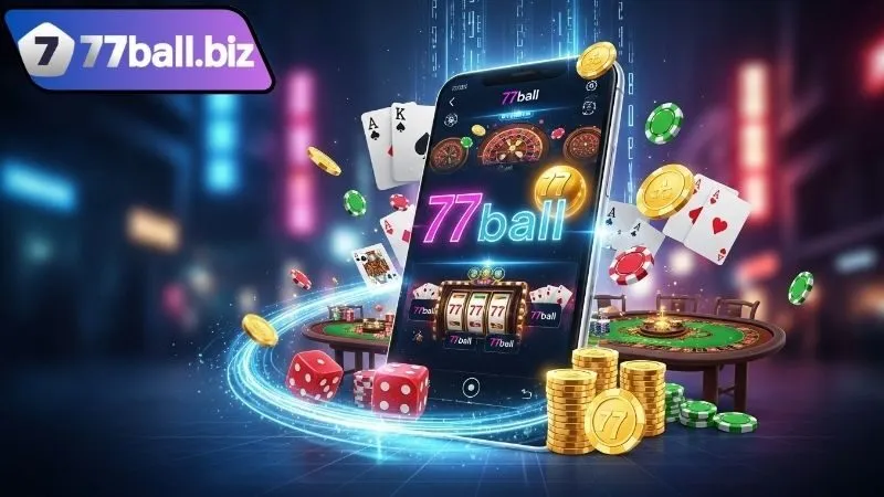 77BALL – Trải nghiệm cá cược hiện đại của nhà cái 77 BALL 10 Điểm nhấn khác biệt tại 77BALL