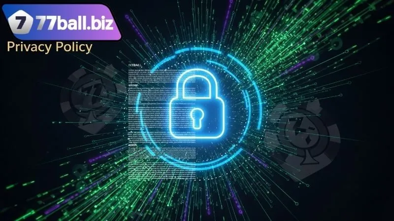 Nguyên tắc trong chính sách bảo mật của 77BALL